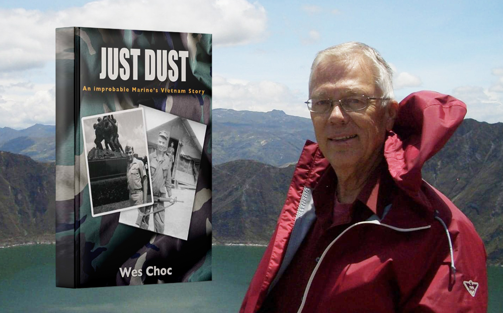 Just Dust: An Improbable Marine’s Vietnam Story by Wes Choc