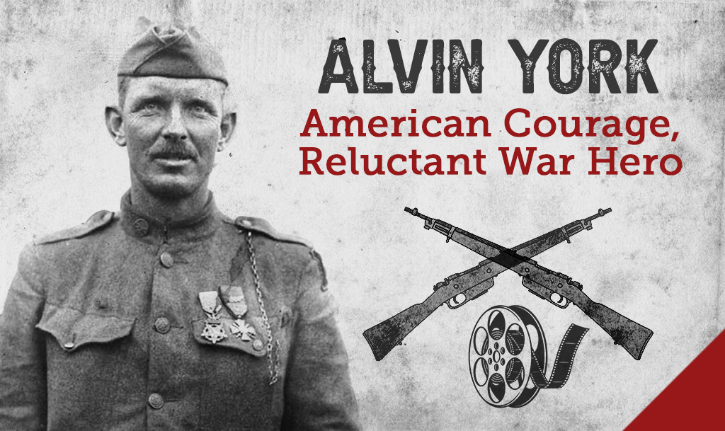 Sgt Alvin York – An Unlikely Hero