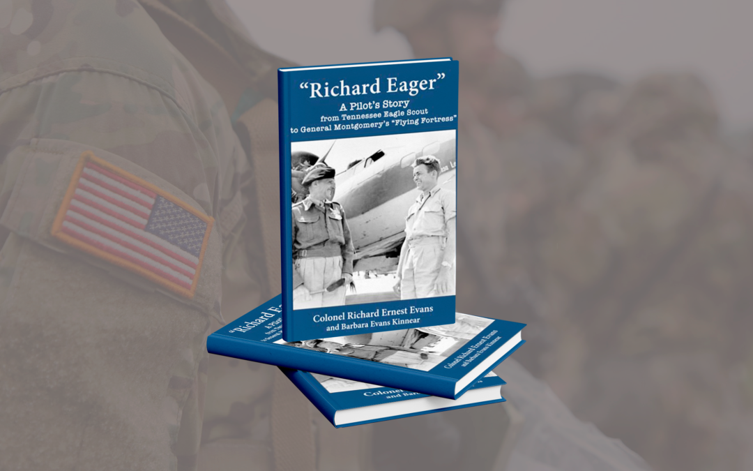 A Pilot’s Story from Tennessee Eagle Scouts to General Montgomery’s Flying Fortress by Richard Eager