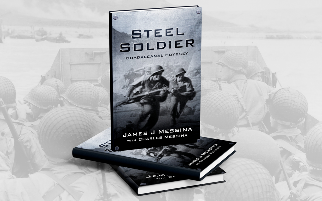 Steel Soldier: Guadalcanal Odyssey by James J. Messina