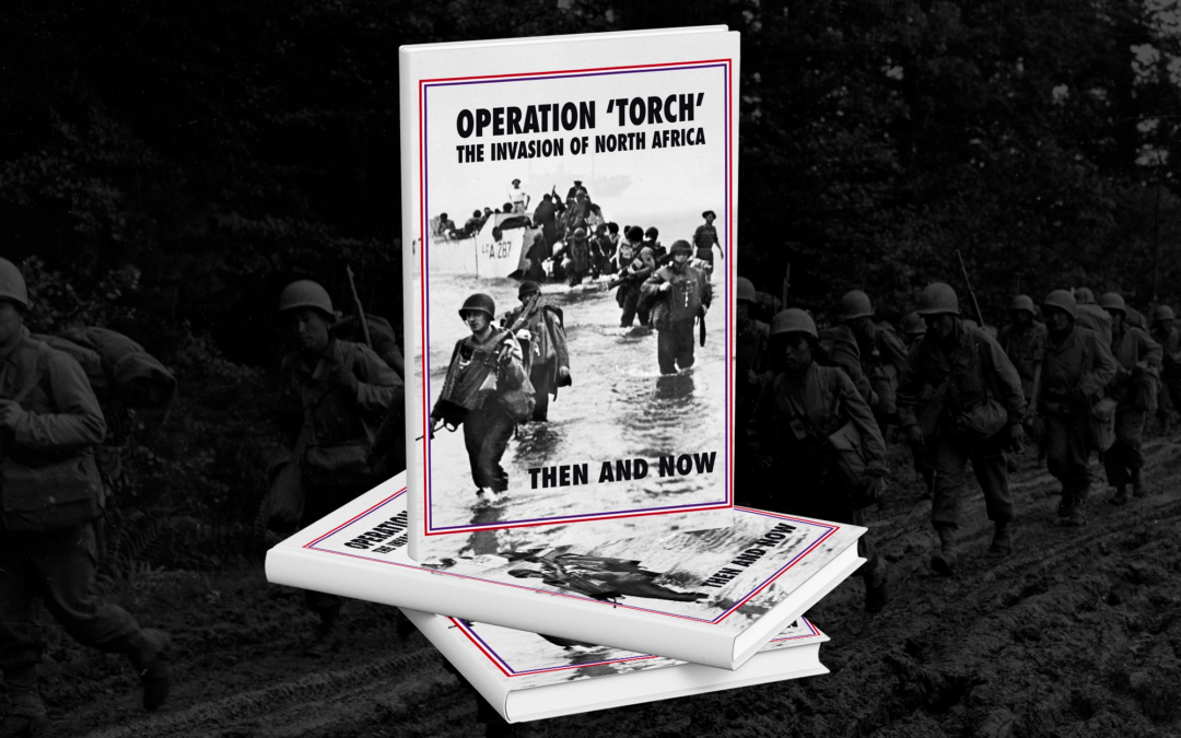 Operation Torch Then And Now by Jean Paul Pallud
