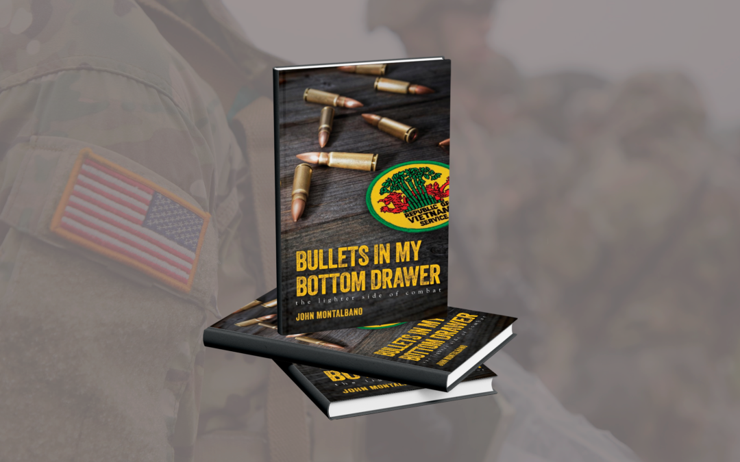 Bullets in My Bottom Drawer: The Lighter Side of Combat by John Montalbano