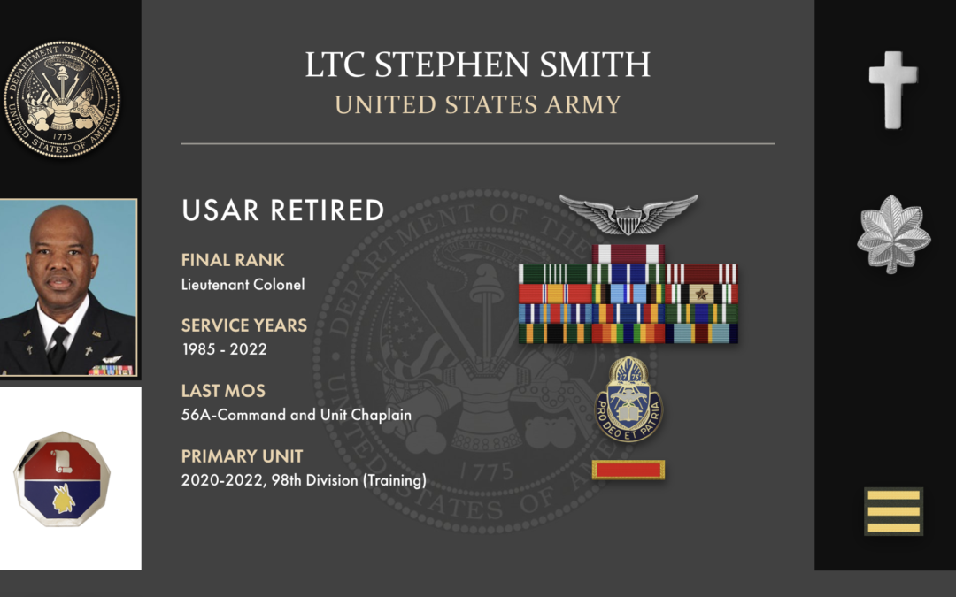Service Reflections of LTC Stephen Smith, U.S. Army (1985-2022)