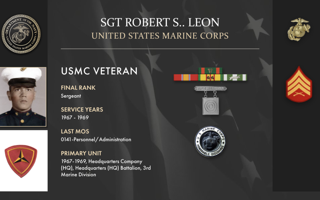 Service Reflections of Sgt Robert Leon, U.S. Marine Corps (1967-1969)
