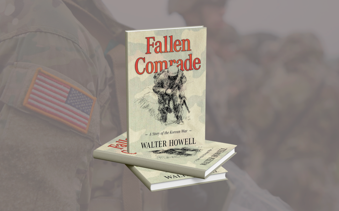 Fallen Comrade (A Story of the Korean War) by Walter Howell