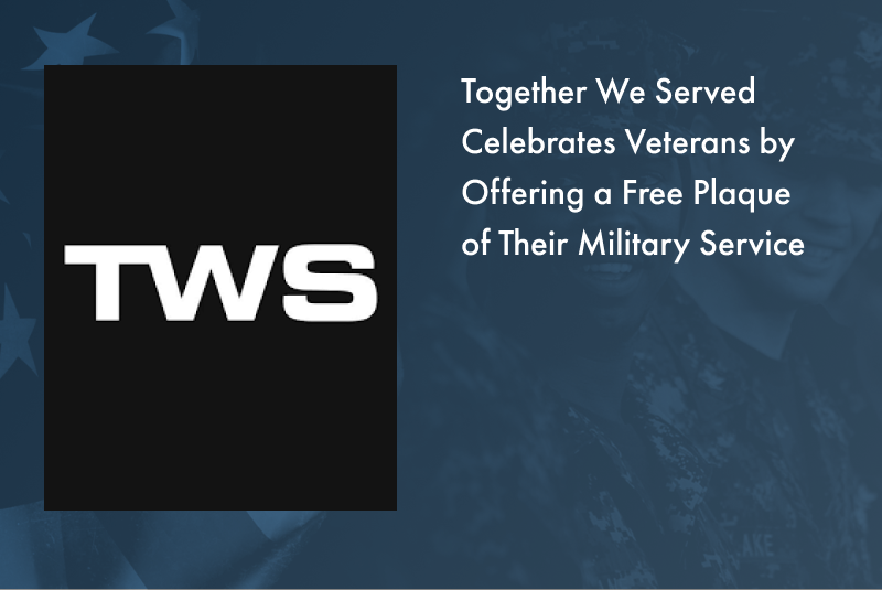 Together We Served Celebrates Veterans by Offering a Free Plaque of Their Military Service